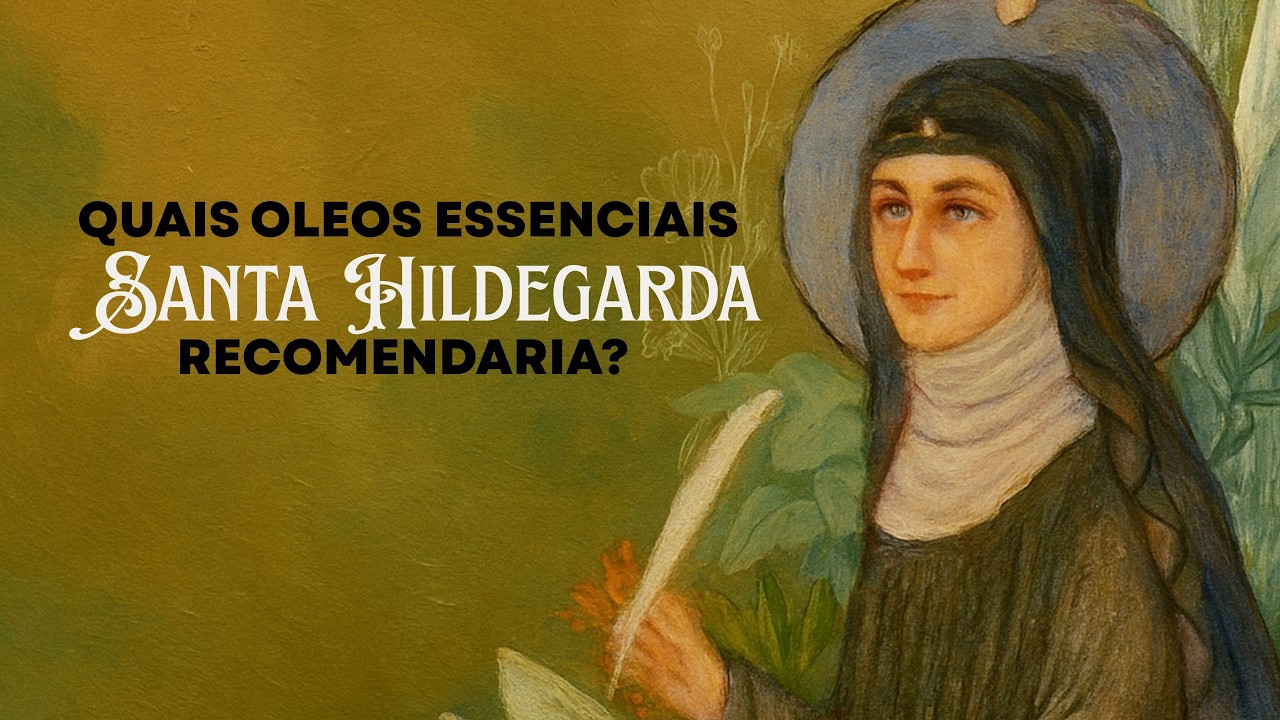 Quais oleos essenciais sáo indicados por santa Hildegarda