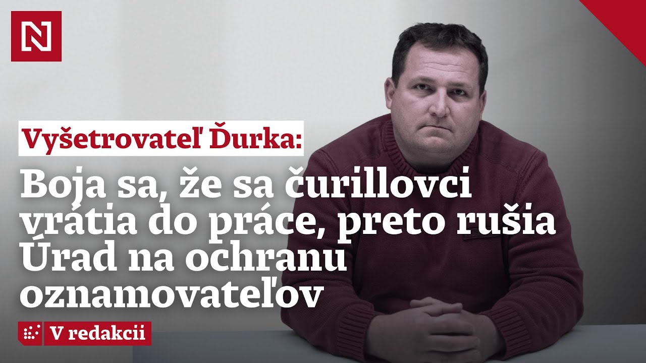 Ďurka: Boja sa, že sa čurillovci vrátia do práce, preto rušia Úrad na ochranu oznamovateľov