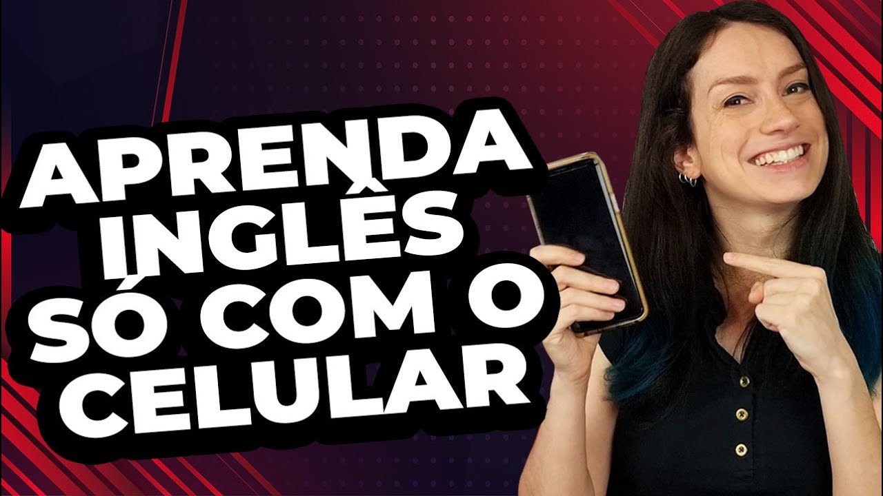 COMO APRENDER INGLÊS COM O CELULAR - MÉTODO PARA ESTUDAR MELHOR