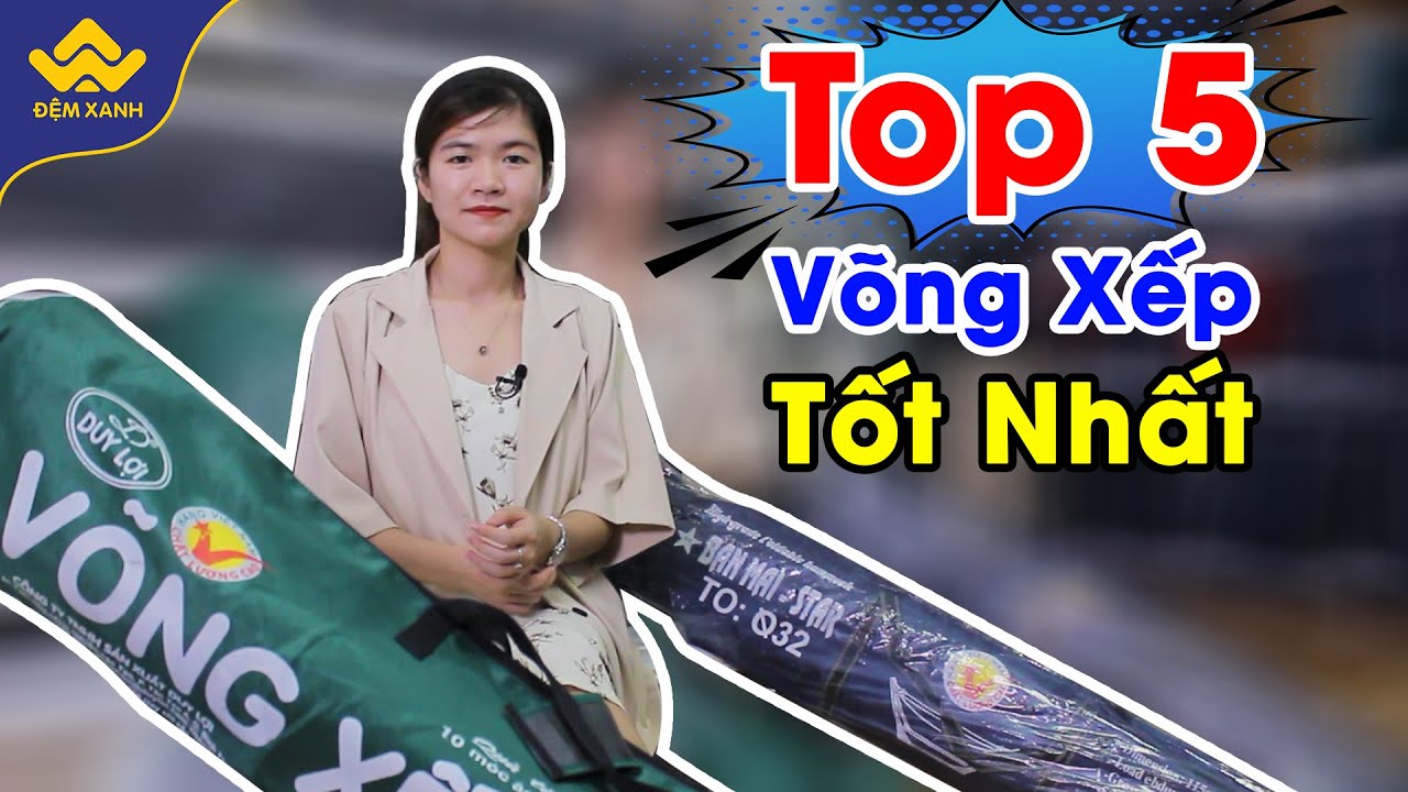 Top 5 võng xếp BÁN CHẠY NHẤT, GIÁ SIÊU HẤP DẪN tại Đệm Xanh