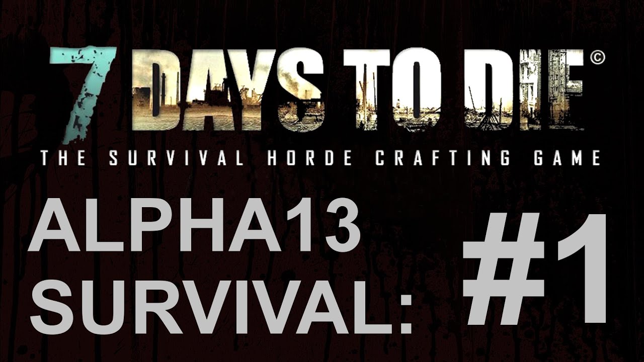 7 Days to Die: Alpha 13 Survival #1 Początek...