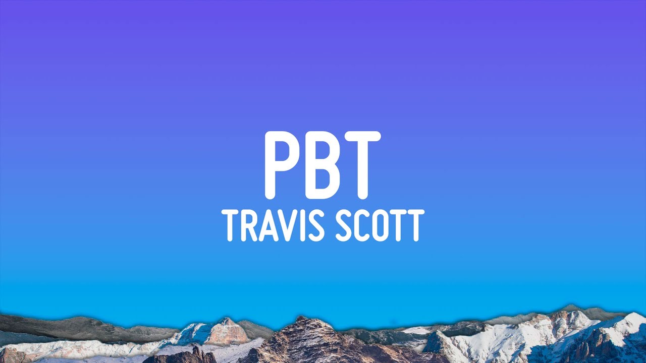 Travis Scott - PBT (Lyrics)