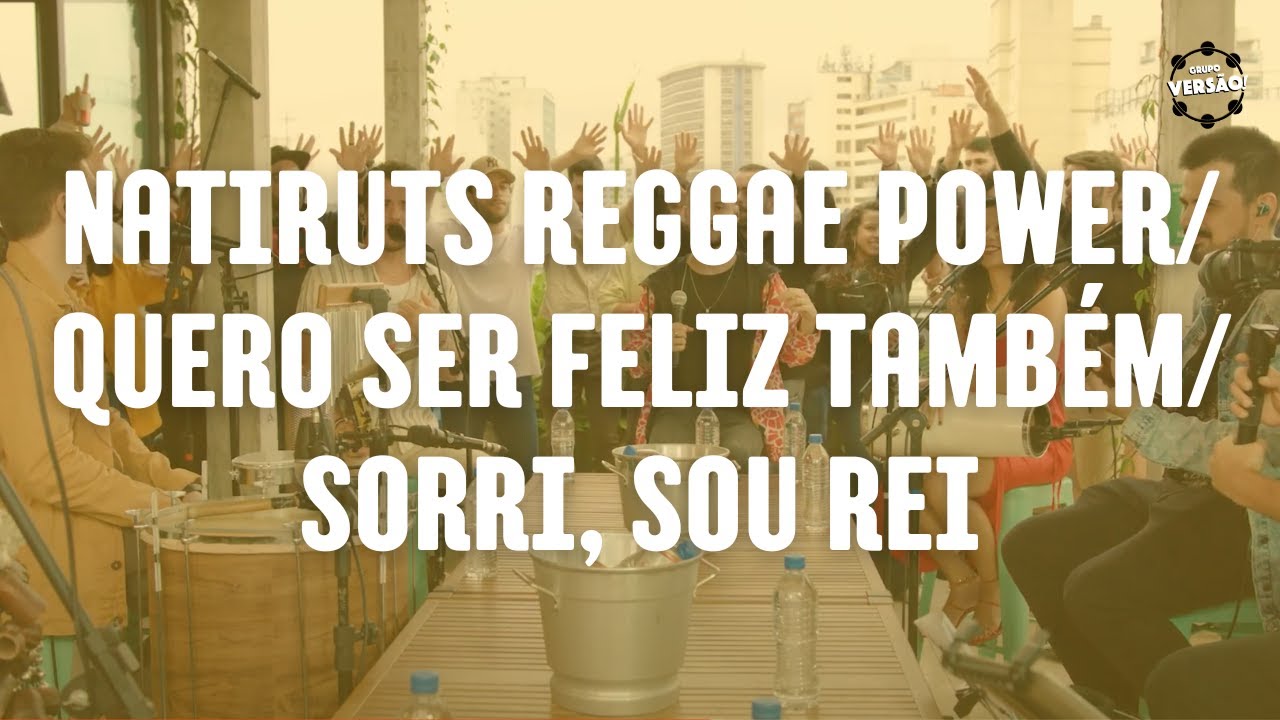 Grupo Versão! - Natiruts Reggae Power / Quero ser feliz também / Sorri, sou rei (Natiruts)