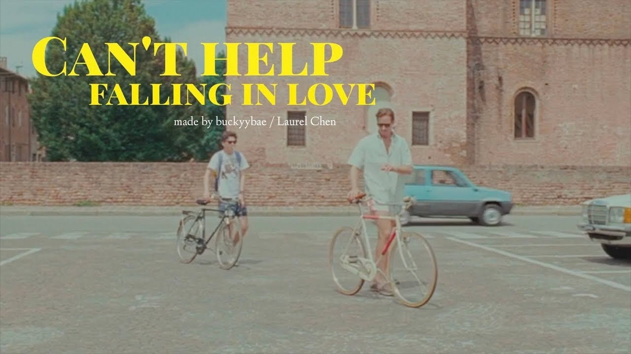 Call me by your name * Can't help falling in love
