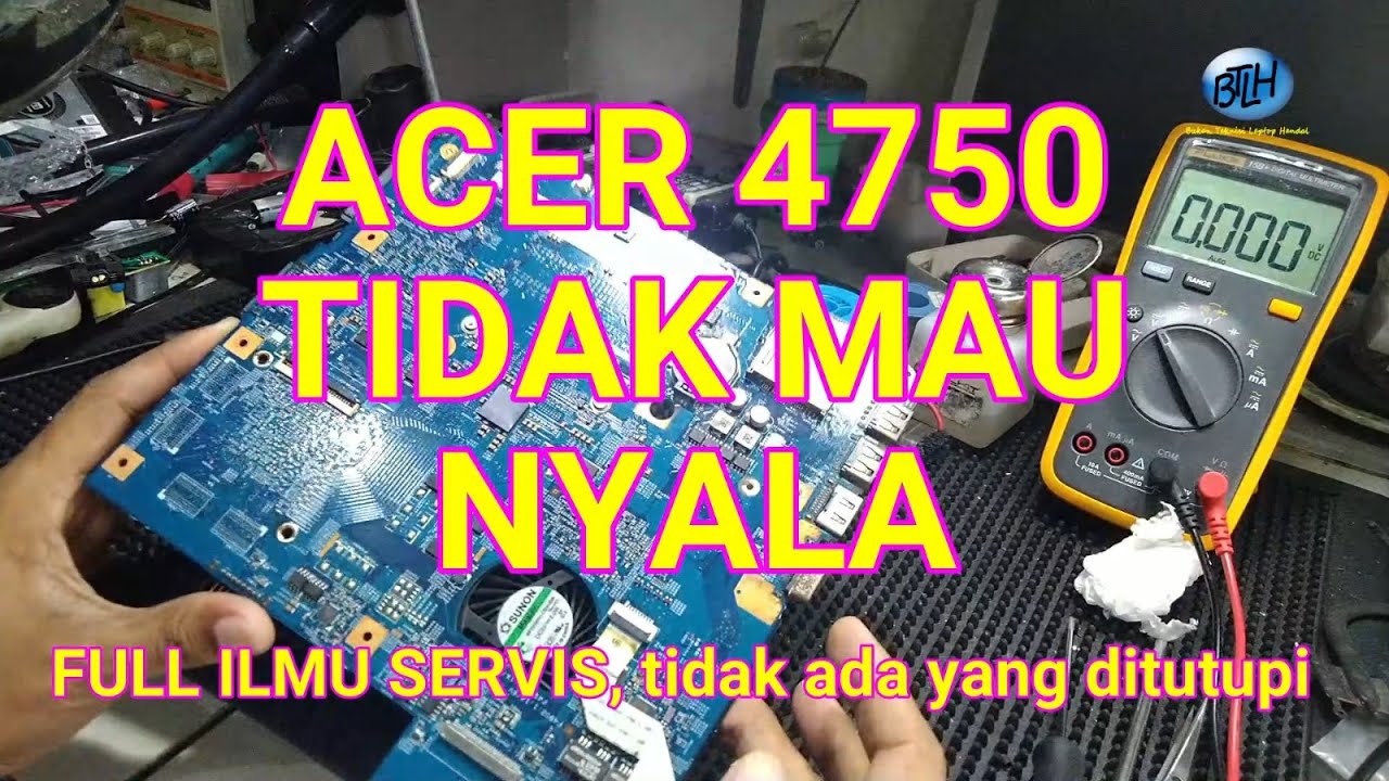 memperbaiki acer 4750 tidak mau nyala