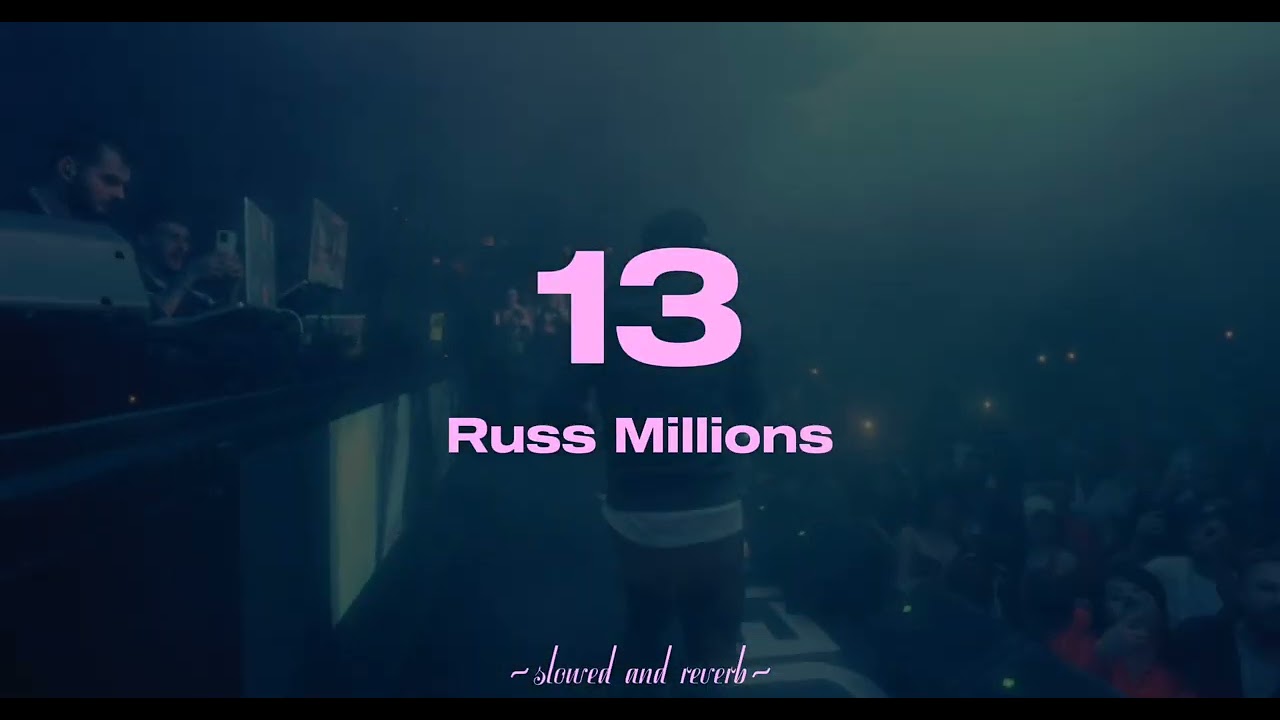 russ millions - 13 {slowed and reverb}