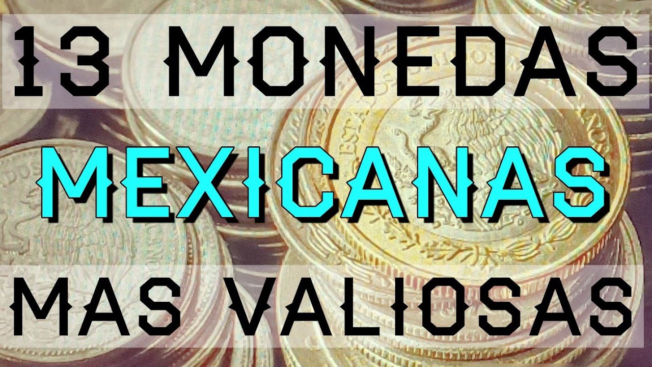 (s) 13 Monedas Mexicanas Más Valiosas