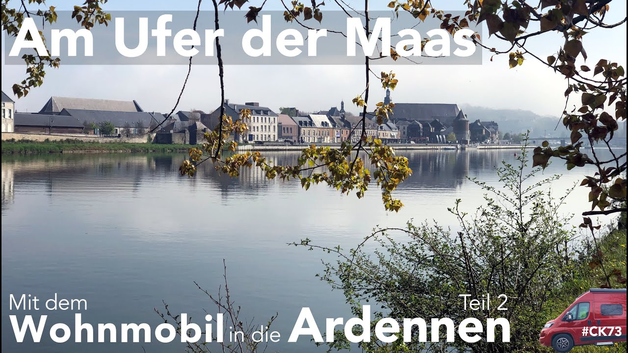Am Ufer der Maas. Mit dem Wohnmobil in den Ardennen (3) #CK73   4K