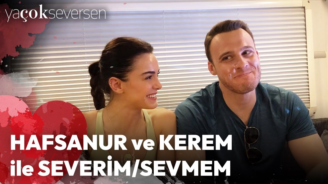 Ya Çok Seversen | Hafsanur ve Kerem ile Severim/Sevmem