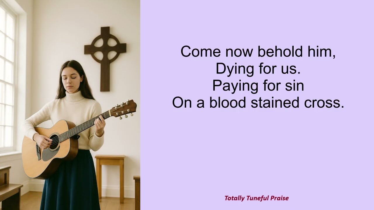 New praise song:- Come Now Behold Him