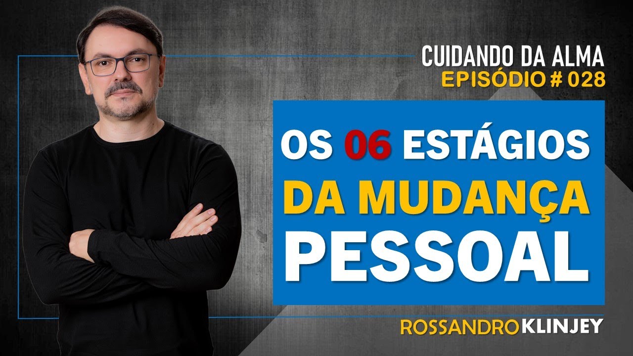 Rossandro Klinjey - Os 06 estágios da mudança pessoal