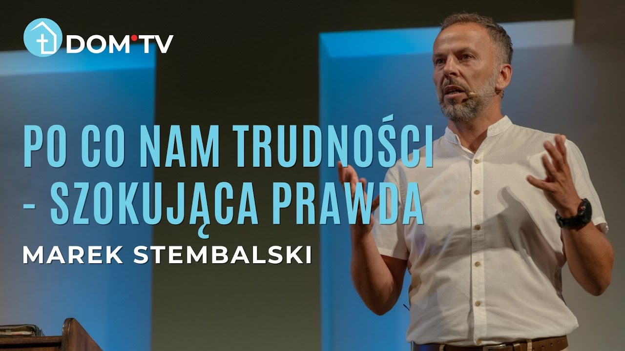 PO CO NAM TRUDNOŚCI - SZOKUJĄCA PRAWDA | Marek Stembalski
