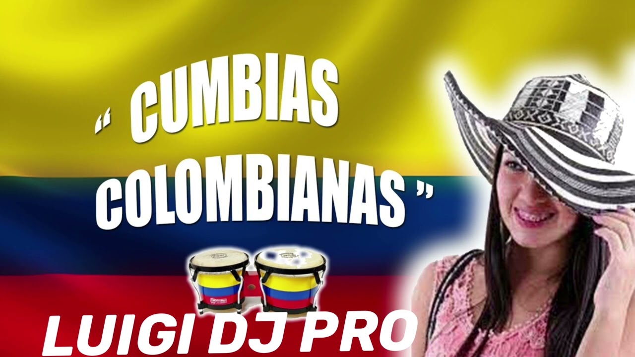 CUMBIAS COLOMBIANA MIX LUIGI DJ PRO