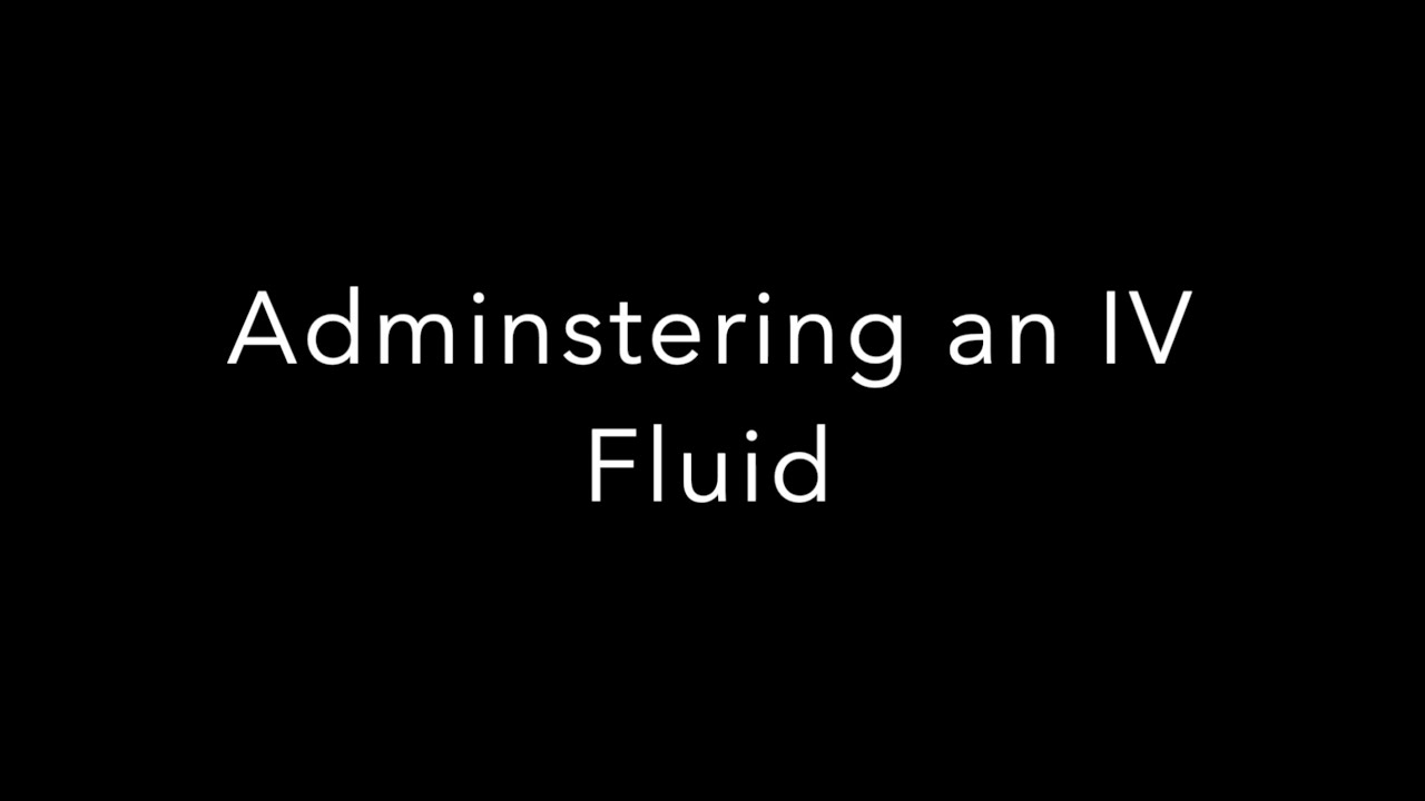 Mastering IV Fluid Administration: The Ultimate Guide