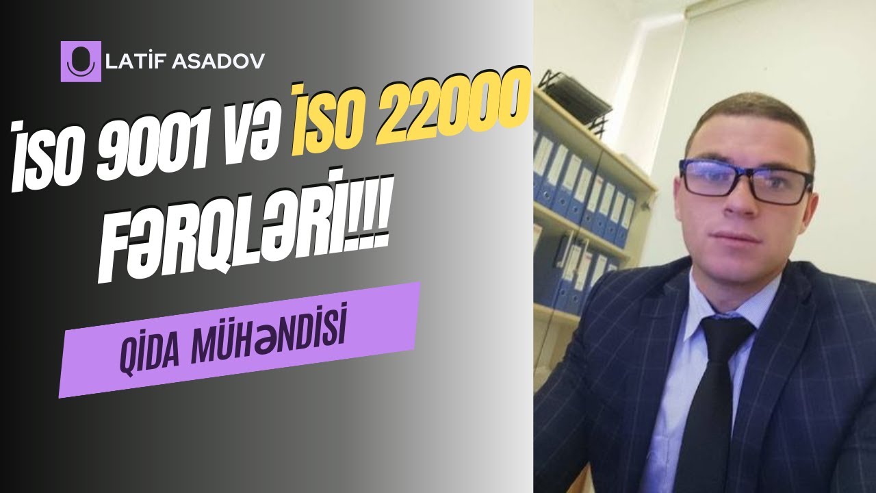 İSO 9001 və İSO 22000 standartlarının fərqləri I Proses, Keyfiyyət və Sistem nədir? l Əsədov Lətif