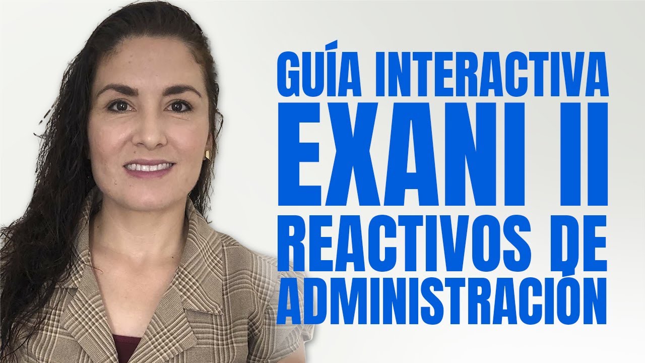 Nueva Guía Interactiva Exani II: Reactivos de Administración