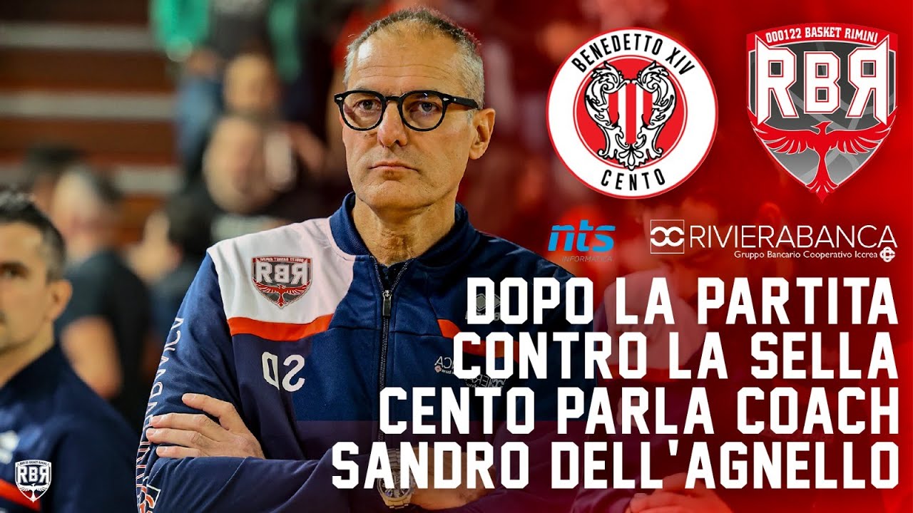 Sella Cento - Rivierabanca Rimini 78-89, dopo gara con coach Sandro Dell’Agnello