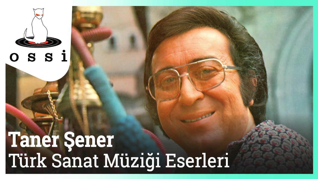 Taner Şener ( En Çok Sevilen Türk Sanat Müziği Eserleri )