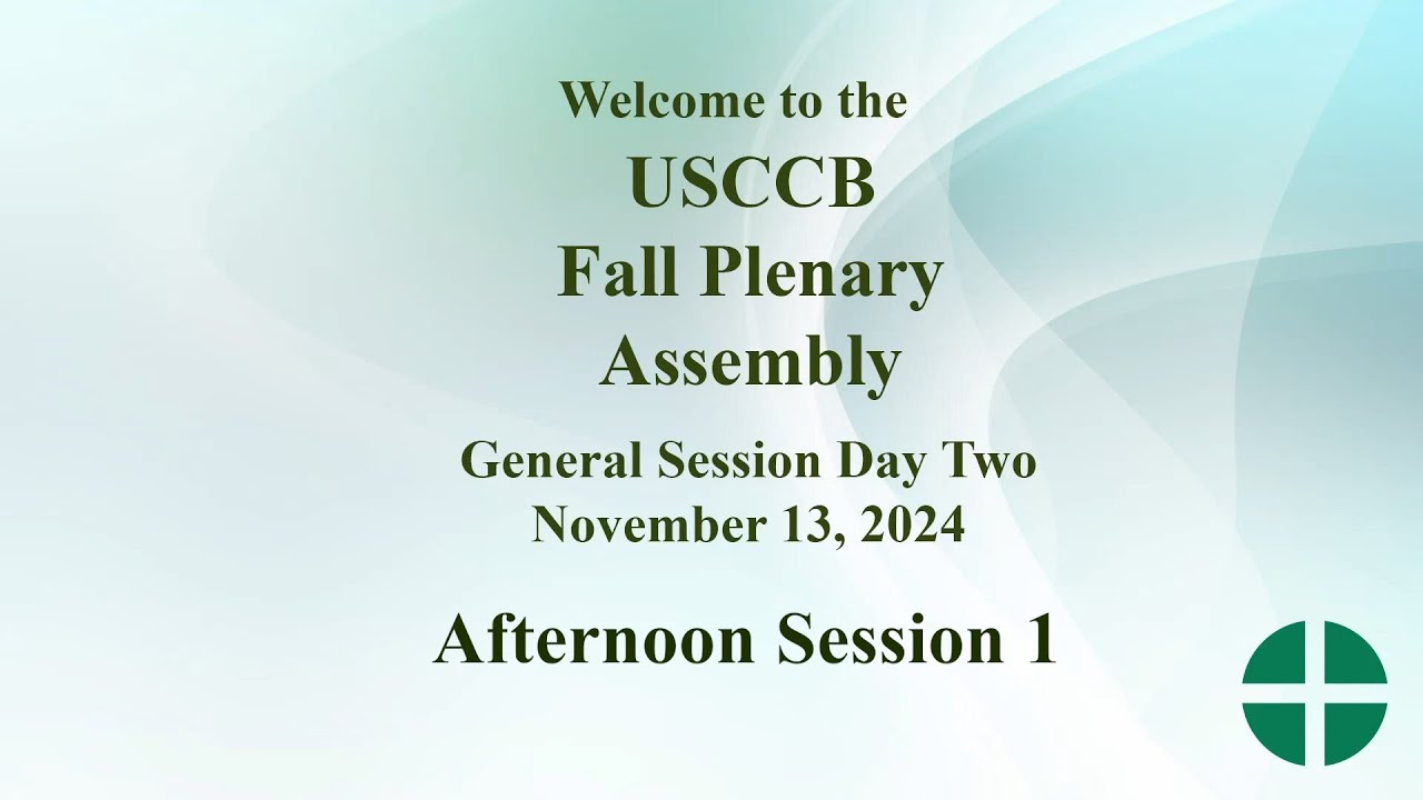 USCCB Fall Plenary Assembly 2024, Day One: Afternoon Session Part 1