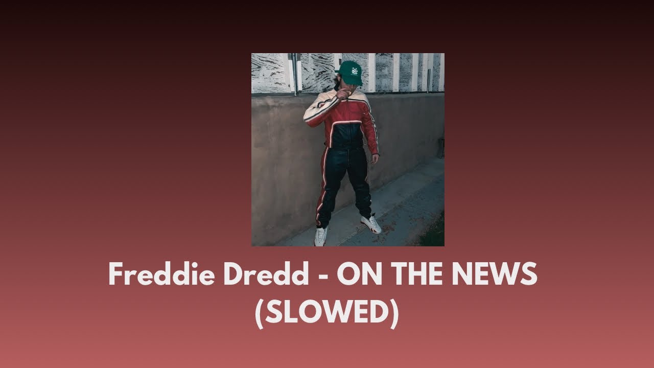 Freddie Dredd - ON THE NEWS (SLOWED)