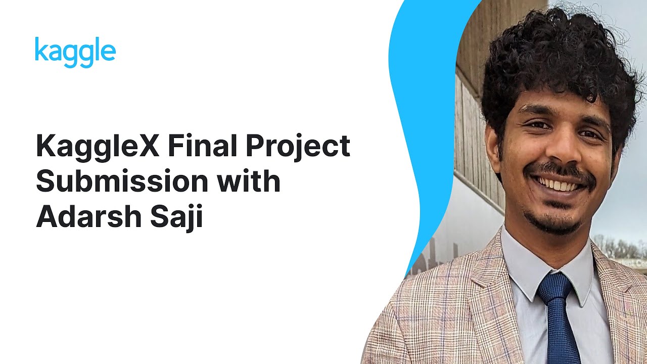 KaggleX Final Project Presentation with Adarsh Saji