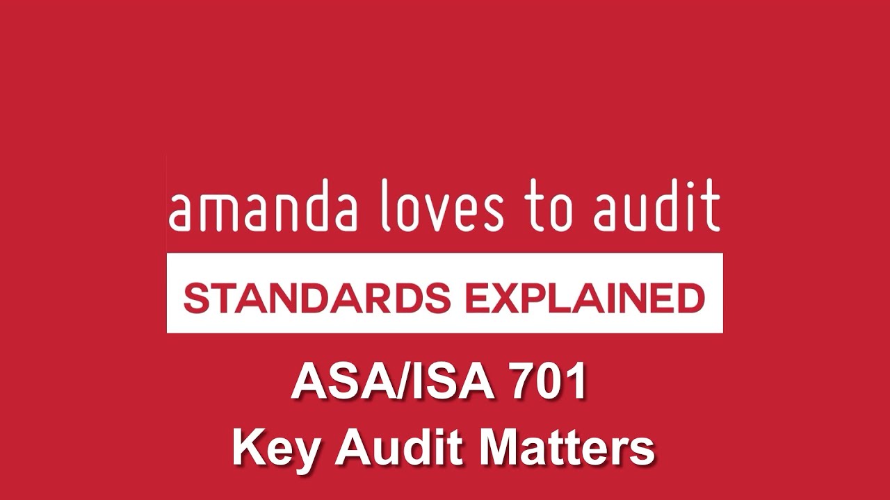 Delving into Key Audit Matters: auditor responsibilities under ASA/ISA701