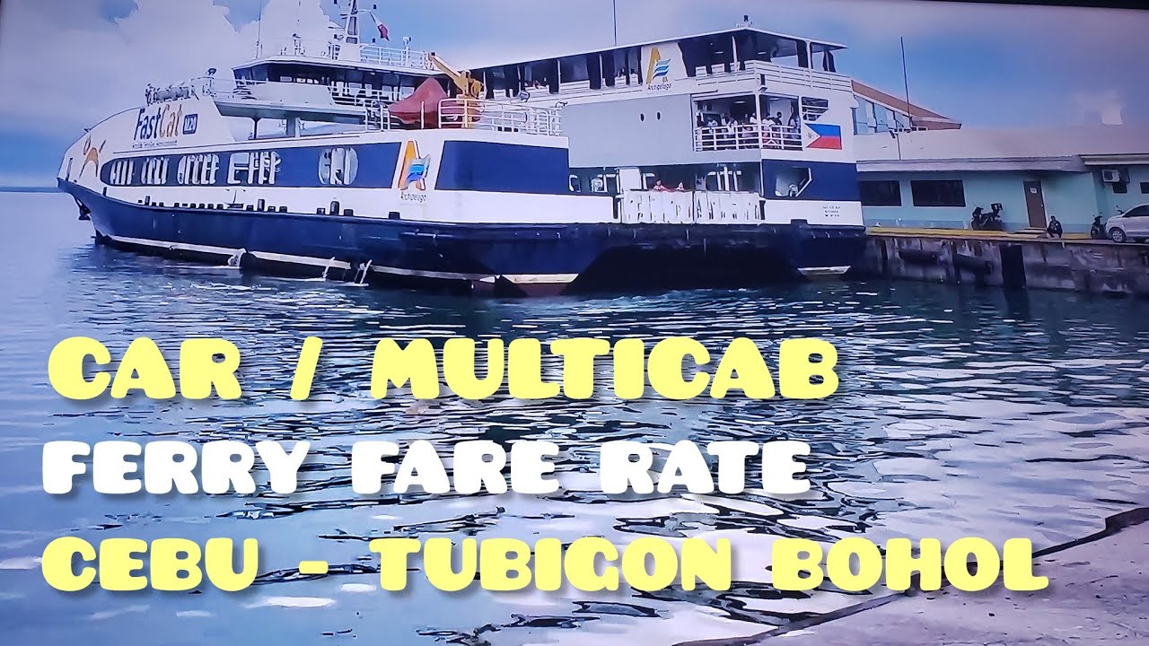 CEBU to TUBIGON,BOHOL Compact Car/Multicab FERRY Fare Rate.