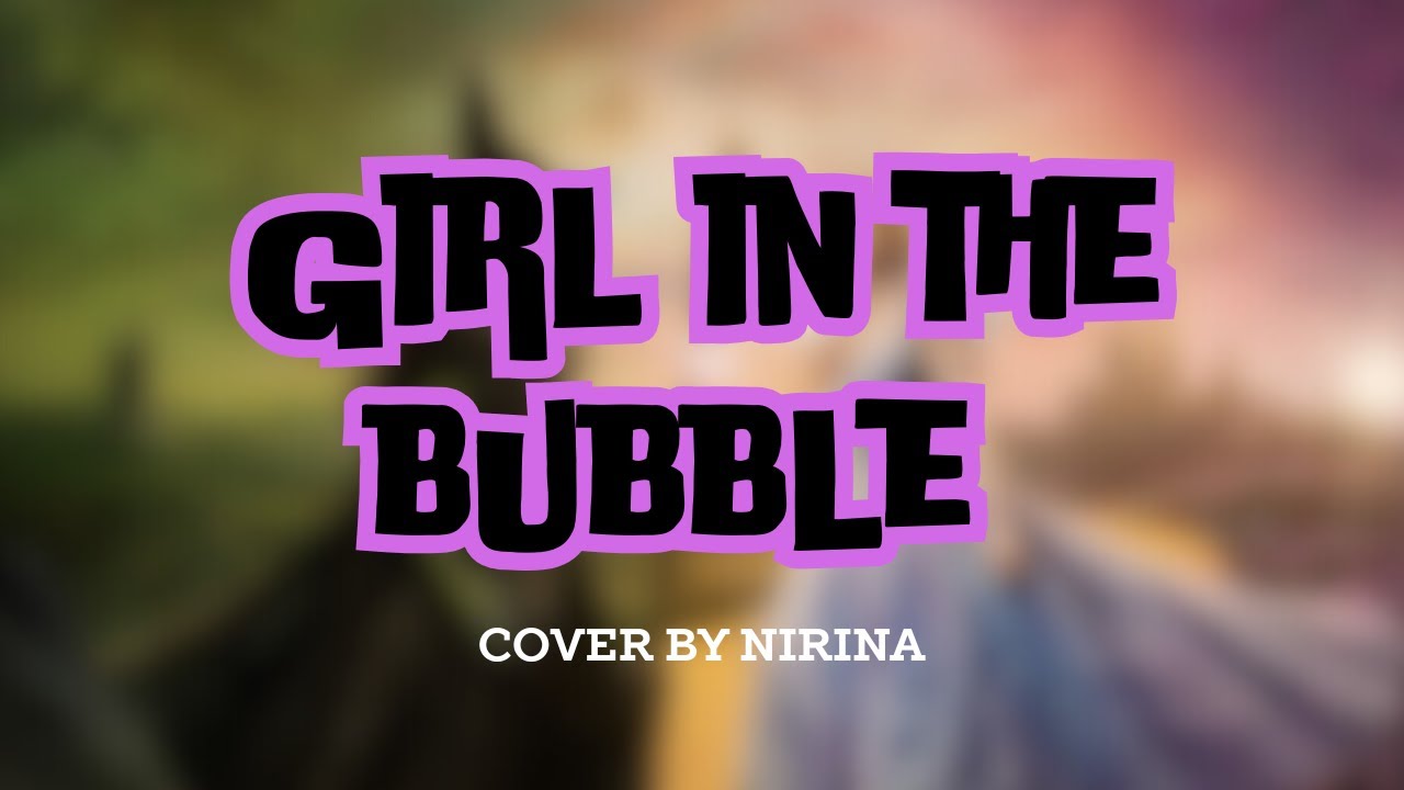 Girl in the Bubble - Ost. Wicked: For Good | Cover by SAFELITE (Nirina) | Coverlite