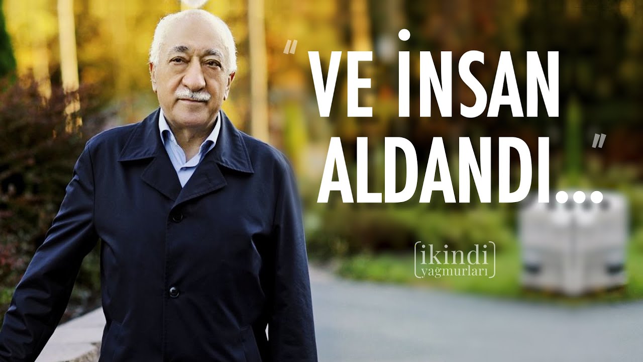''VE İNSAN ALDANDI''  - İKİNDİ YAĞMURLARI