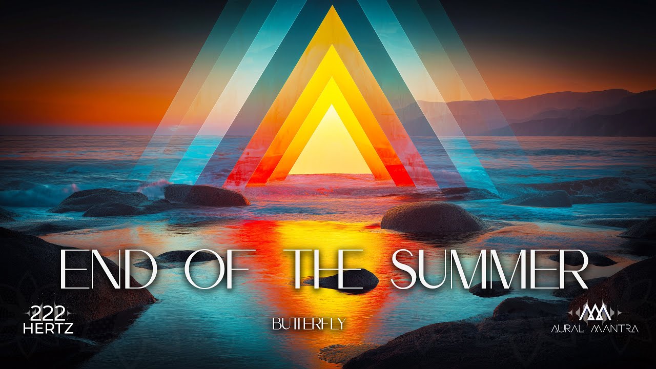 End of the Summer - Stress Relief Video with Immersive Soundtrack Music - 222 hz