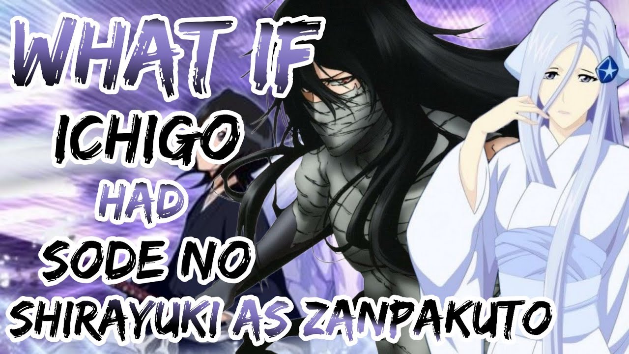 What If Ichigo Got Sode No Shirayuki As Zanpakuto and Harem