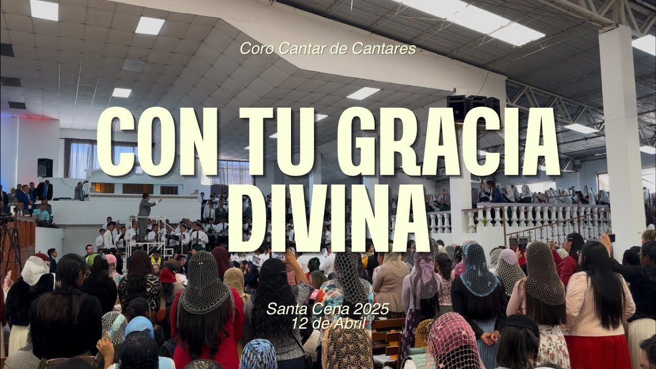 Con Tu Gracia Divina | Coro Cantar de Cantares | Santa Cena 2025 | El Buen Pastor