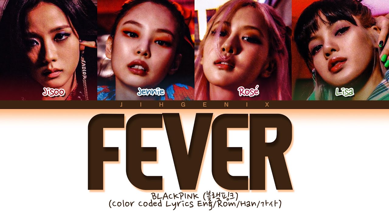 [Request #264] How Would BLACKPINK Sing - 'FEVER' (Color Coded Eng/Rom/Han/가사)