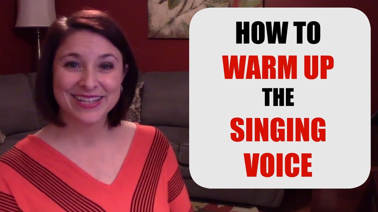 HOW TO WARM UP the SINGING VOICE