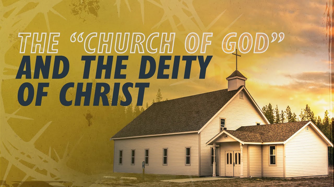 The Church of God and the Deity of Christ