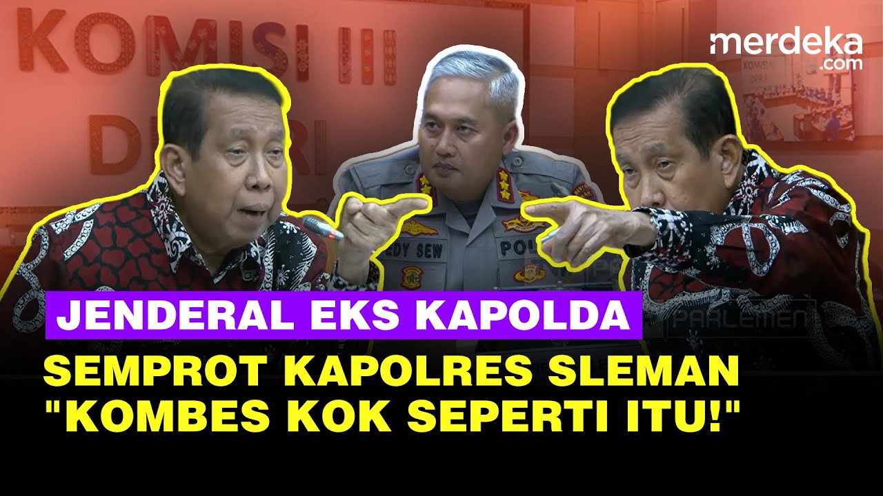 Emosi Jenderal PDIP DPR Eks Kapolda Semprot Kapolres Sleman: Sudah Kombes Kok Seperti Itu!