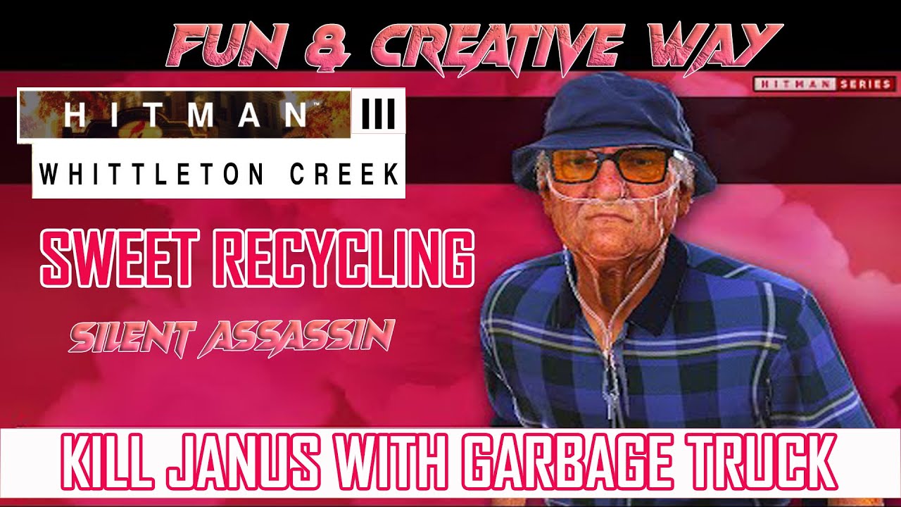 HITMAN 3 Sweet Recycling - Janus - Garbage Truck Kill - Silent Assassin - Whittleton Creek Challenge