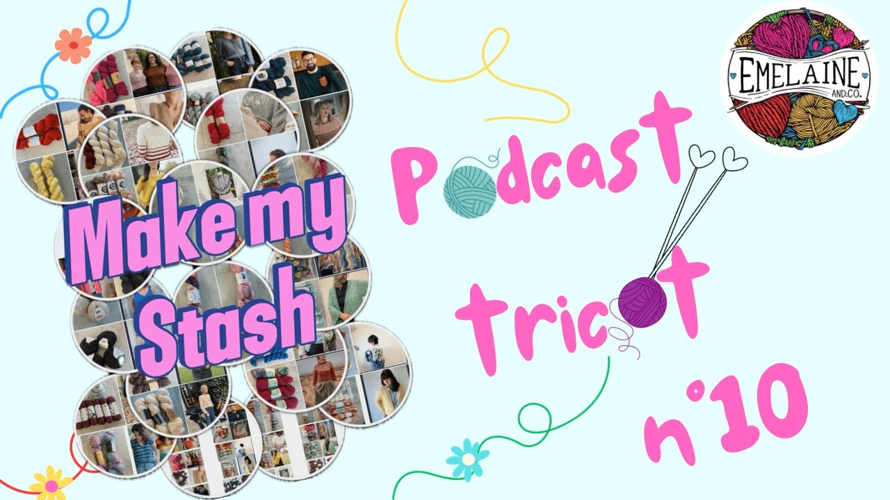 Podcast Tricot n°10 / Make my Stash 🧶