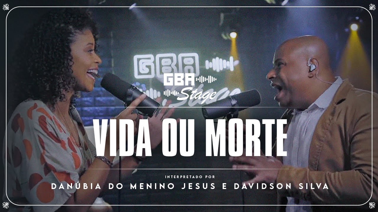 Vida ou Morte - Dan&uacute;bia do Menino Jesus e Davidson Silva | GBA Stage