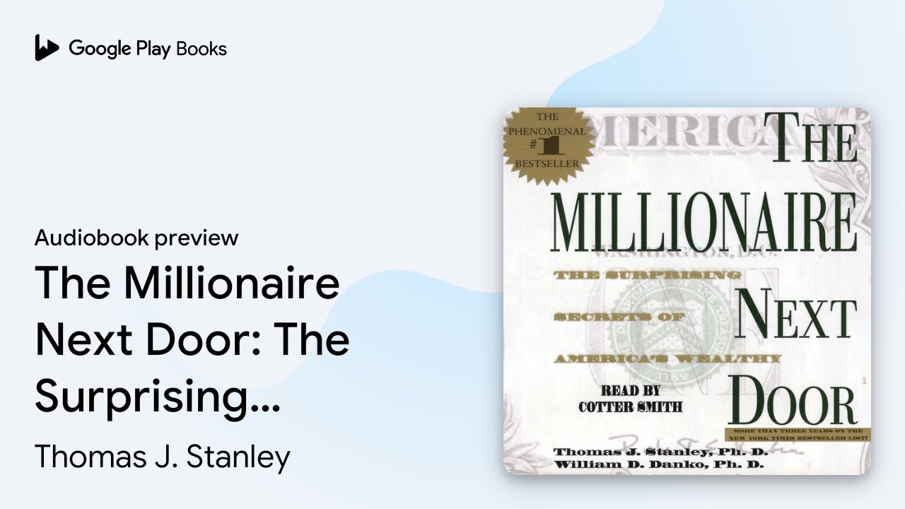 The Millionaire Next Door: The Surprising&hellip; by Thomas J. Stanley &middot; Audiobook preview