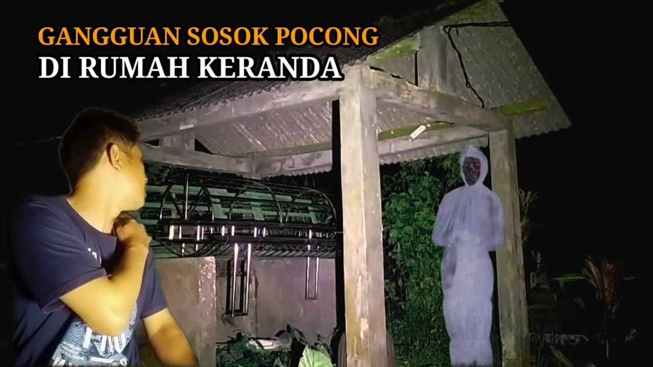 HOROR: GANGGUAN SOSOK POCONG DI RUMAH KERANDA