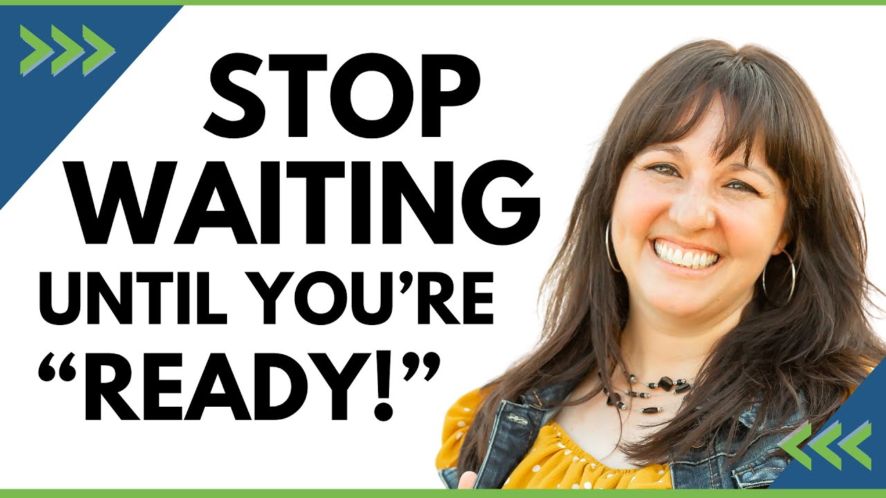 Stop Waiting Until You're 