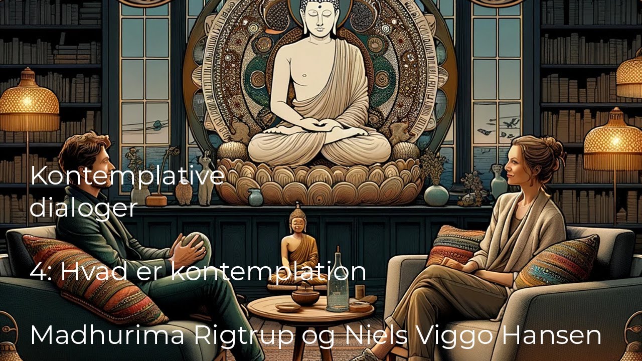 Kontemplative Dialoger 4: Hvad er Kontemplation. Madhurima Rigtrup og Niels Viggo Hansen