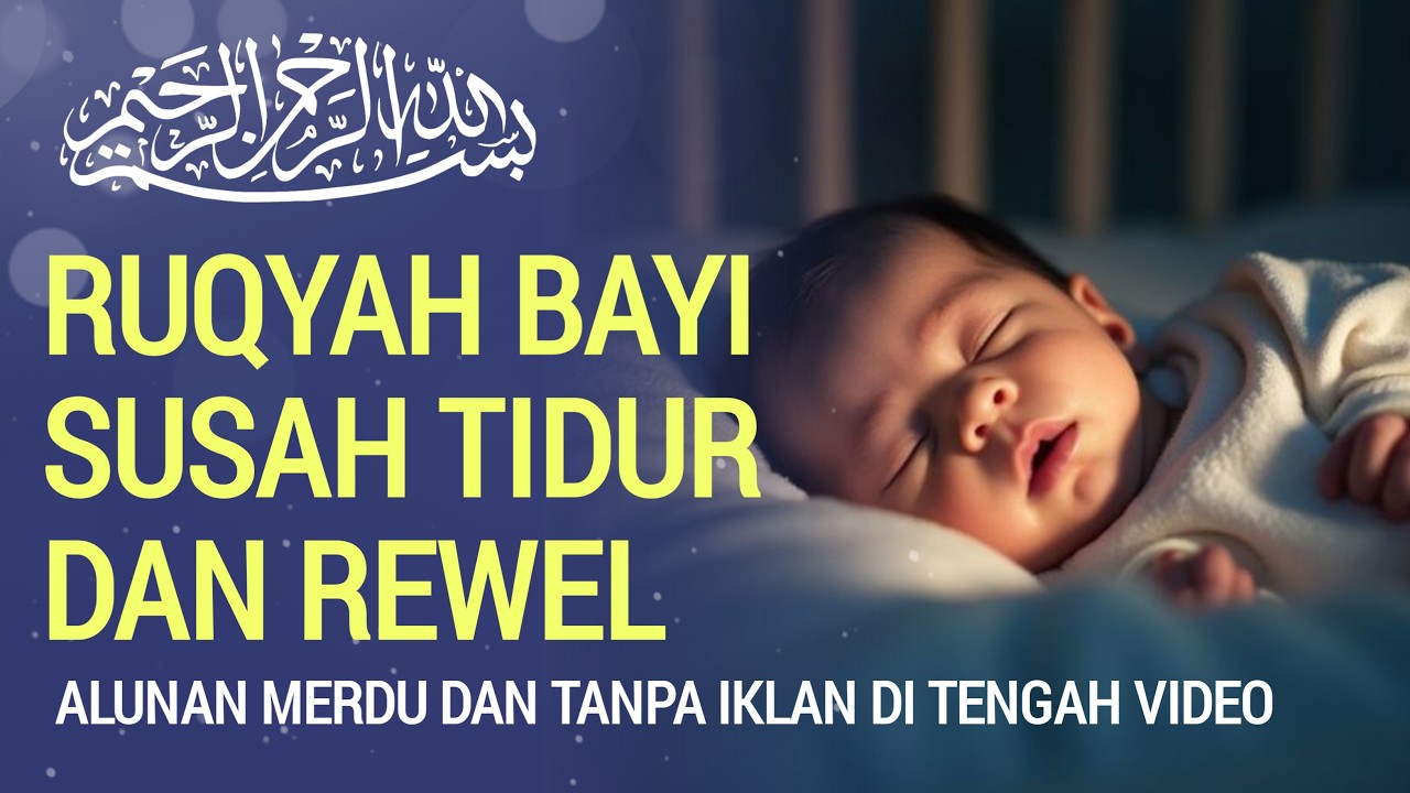 RAHASIA BAYI ANTI REWEL 🌙 Ruqyah Muhammad Hejazi: Tidur Pulas Nyenyak & Terhindar Segala Gangguan