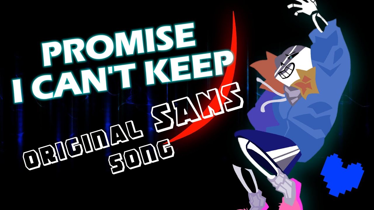 «Promise I Can't Hold» || Оригинальная песня SANS (UNDERTALE)