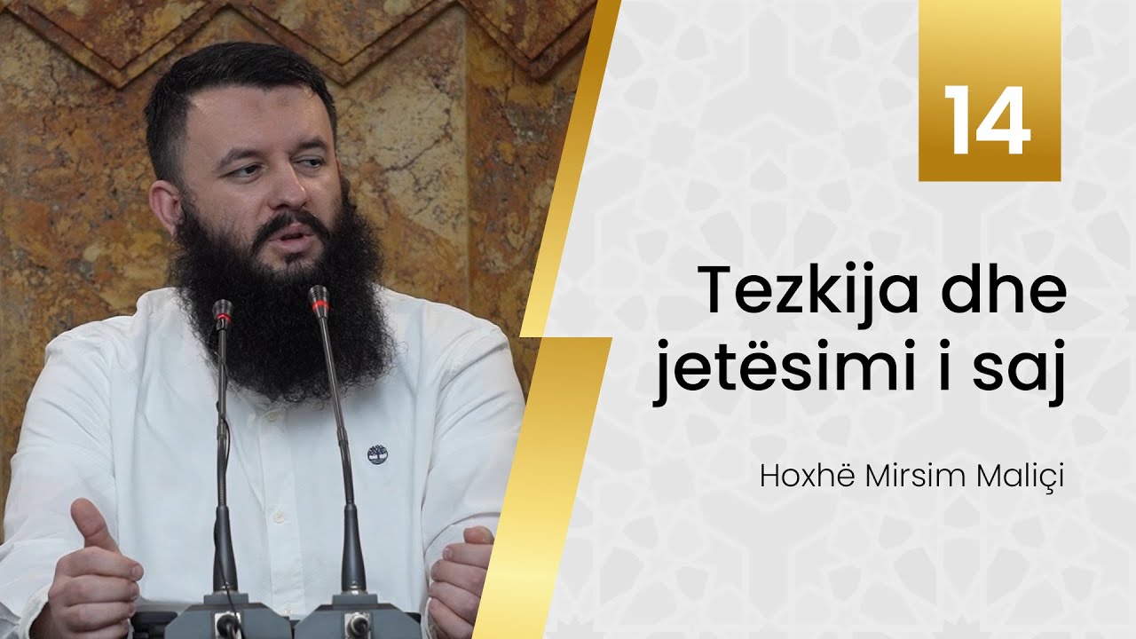 14. Tezkija dhe jetësimi i saj - Hoxhë Mirsim Maliçi