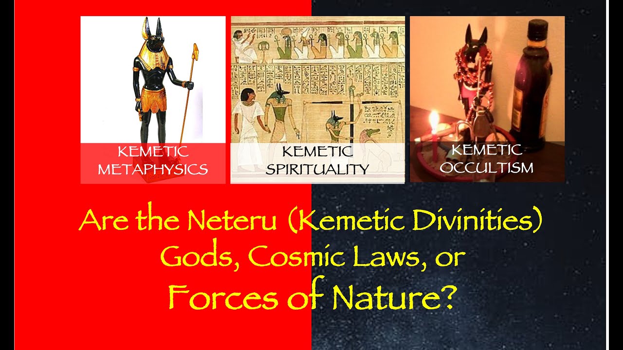 Are the Neteru (Kemetic Divinities)Gods, Cosmic Laws, or Forces of Nature?