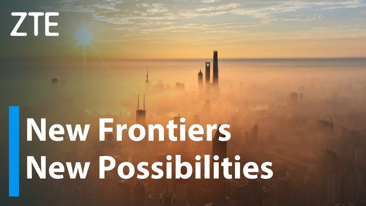 ZTE | New Frontiers, New Possibilities