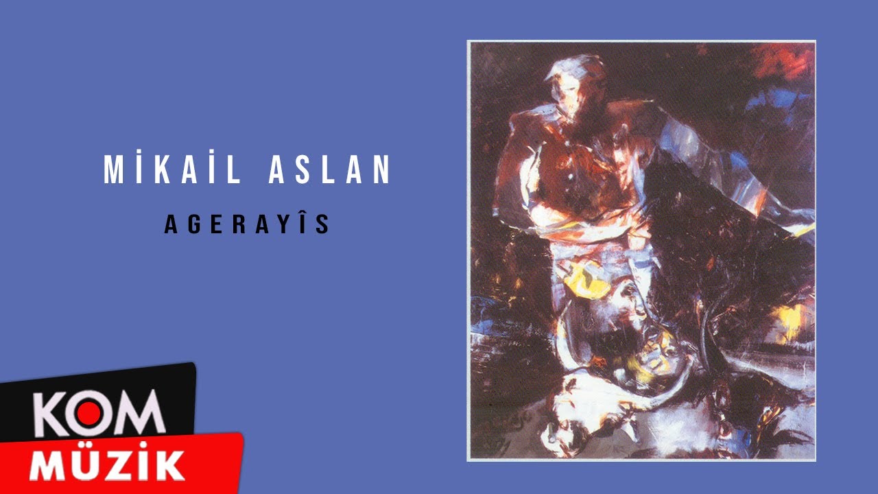 Mikail Aslan - Agerayîs (Official Audio)