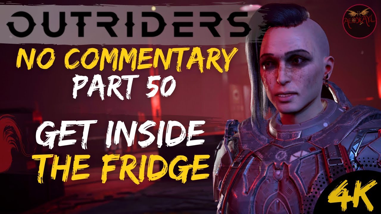 Outriders Walkthrough Part 50: Get Inside The Fridge - No Commentary [4K PS4 Pro]